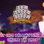 Bí Quyết Chơi Bài Mậu Binh Xập Xám Online Tại VNQ8