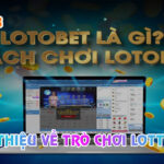 Giới Thiệu Về Trò Chơi Lotto BET