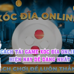 Cách Tải Game Xóc Đĩa Online Hiện Nay Dễ Dàng Nhất