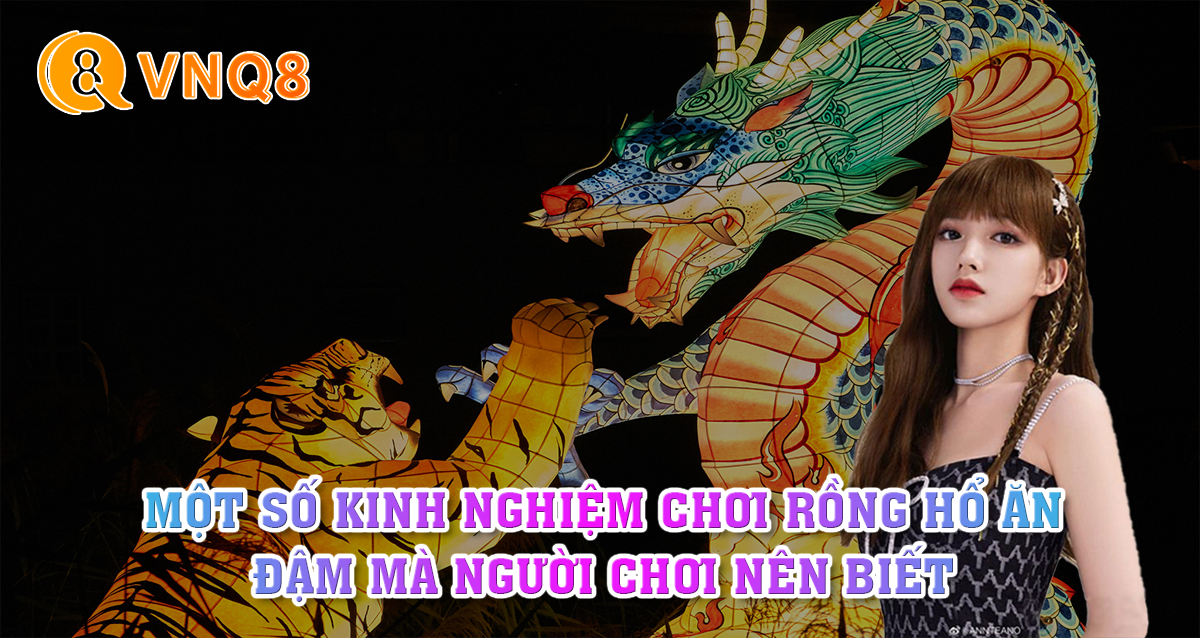 Tro-Choi-Rong-Ho-La-Gi-Mot-So-Kinh-Nghiem-Choi-Rong-Ho-An-Dam-Ma-Nguoi-Choi-Nen-Biet